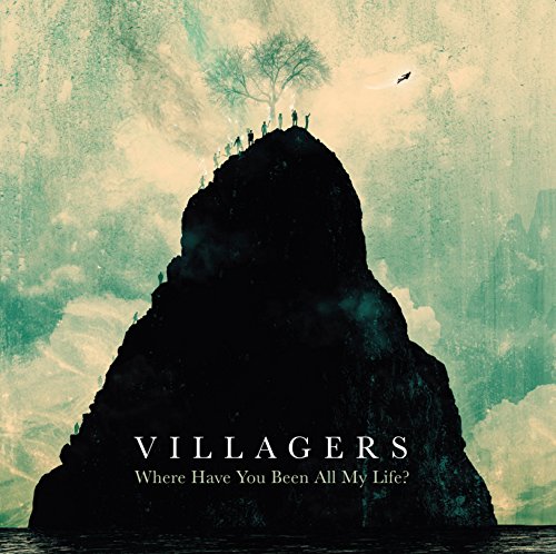 Villagers - Where Have You Been All My Life?