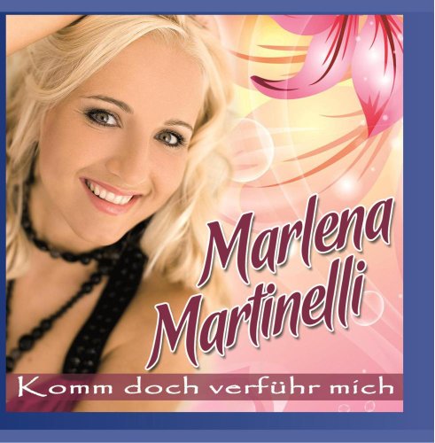 Marlena Martinelli - Komm doch verführ mich