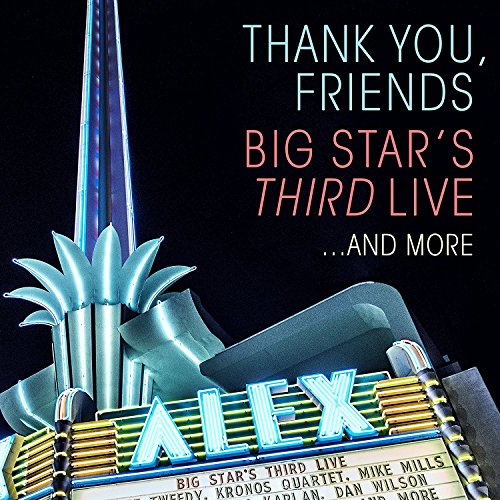 Big Star's Third Live - Thank You, Friends: Big Star's Third Live