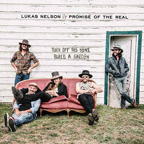 Lukas & Promise of the Real Nelson - Turn Off the News (Build a Garden)