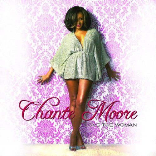 Chante Moore - Love the Woman