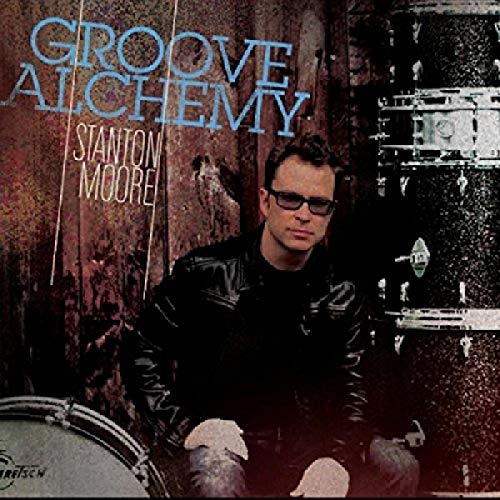 Stanton Moore - Groove Alchemy