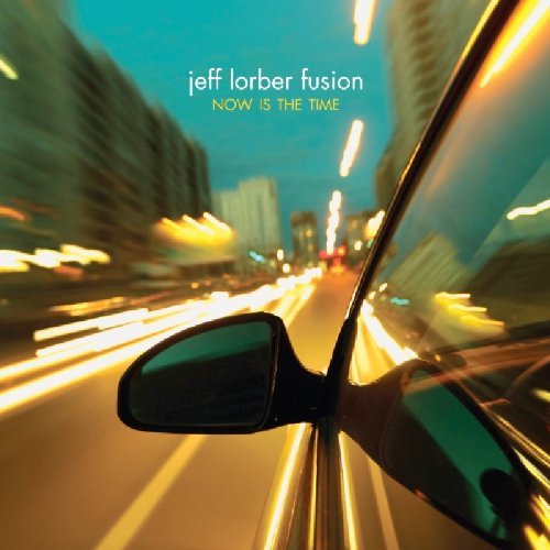 Jeff Lorber Fusion - Now Is the Time