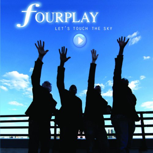 Fourplay - Let'S Touch the Sky