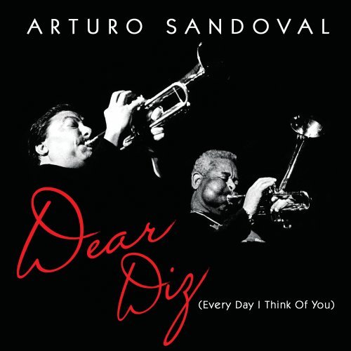 Arturo Sandoval - Dear Diz,Every Day I Think of