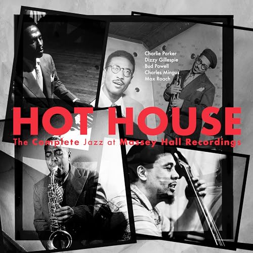 Parker, Charlie / Gillespie , Dizzy /  Powell , Bud / Mingus , Charles / Roach , Max - Hot House - The Complete Jazz At Massey Hall Recordings