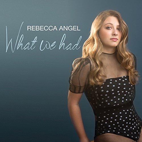 Angel , Rebecca - What We Had