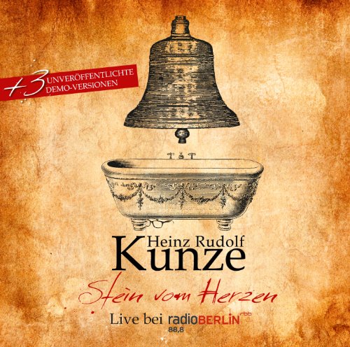 Heinz Rudolf Kunze - Stein vom Herzen - Live (inkl. 3 unveröffentlichten Demo-Versionen)