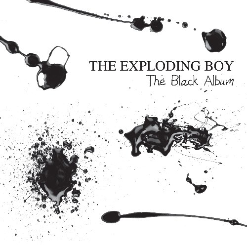 the Exploding Boy - The Black Album