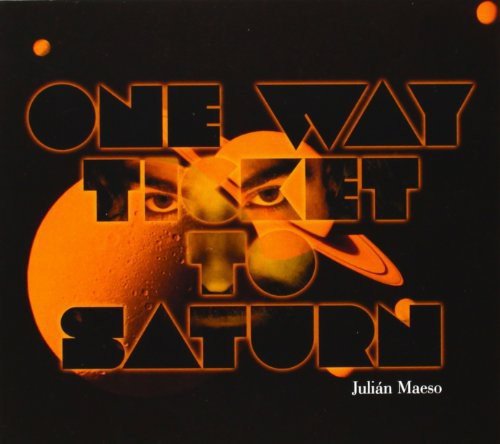 Julian Maeso - One Way Ticket to Saturn