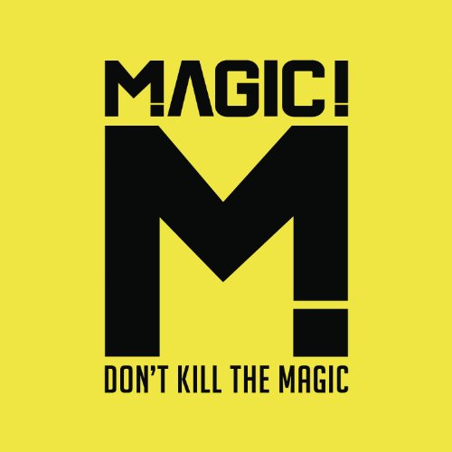 Magic! - Don't Kill the Magic