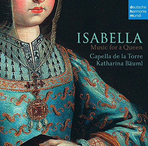 Capella de la Torre - Isabella-Music for a Queen