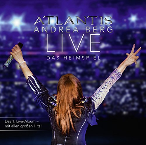 Berg , Andrea - Atlantis: Live - Das Heimspiel
