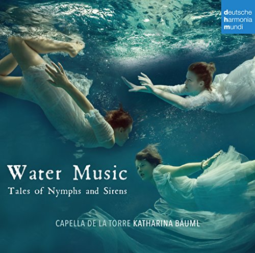 Capella de la Torre - Water Music-Tales of Nymphs and Sirens