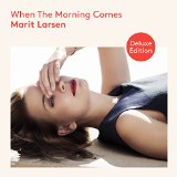 Larsen , Marit - When The Morning Comes (Limited Deluxe Edition)