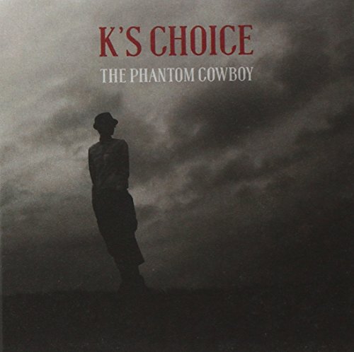 K'S Choice - The Phantom Cowboy