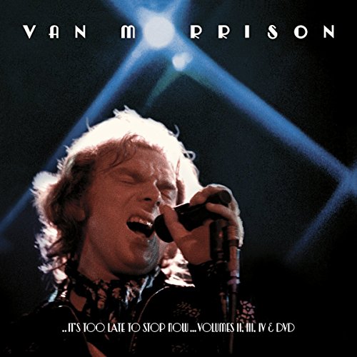 Morrison , Van - It's Too Late To Stop Now... Volumes II, III, IV & DVD