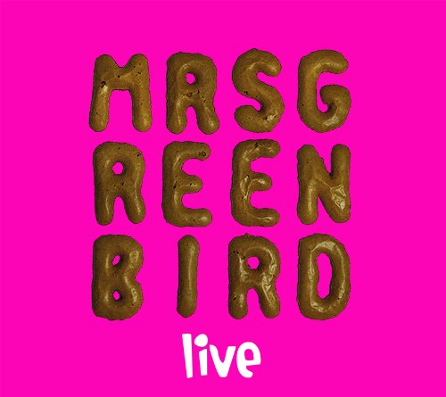  - Mrs. Greenbird - Live