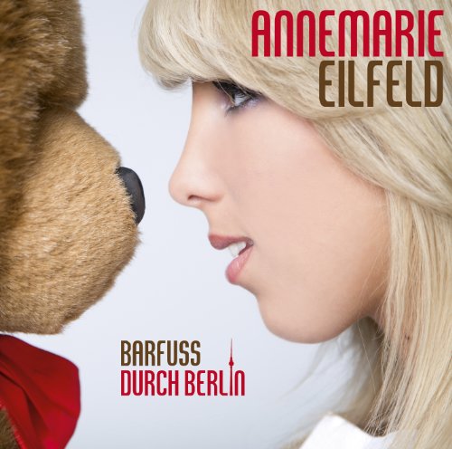 Annemarie Eilfeld - Barfuß Durch Berlin