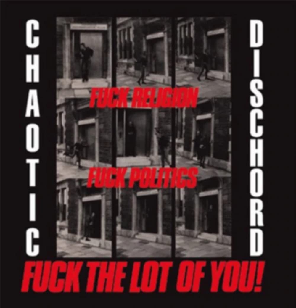 Chaotic Dischord - Fuck Religion, Fuck Politics, Fuck The Lot Of You! (Vinyl)