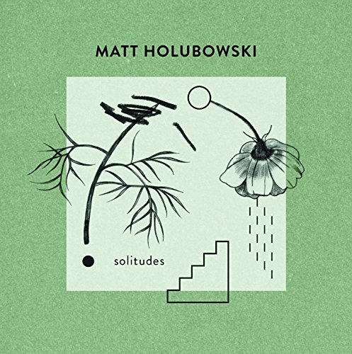 Matt Holubowski - Solitudes