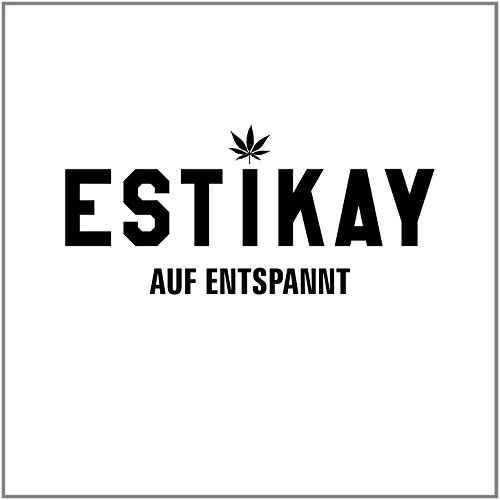 Estikay - Auf entspannt