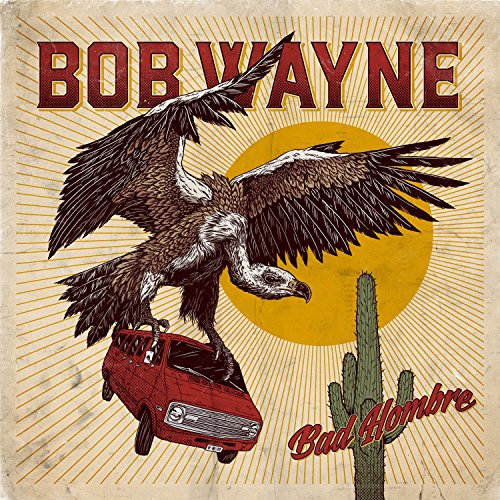 Bob Wayne - Bad Hombre (Standard CD Jewelcase)