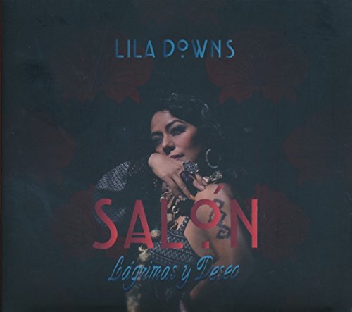 Lila Downs - Salon,Lagrimas Y Deseo