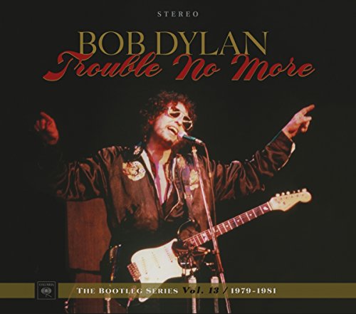 Bob Dylan - Trouble No More: the Bootleg Series Vol.13/1979