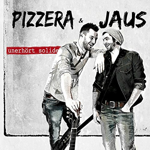 Pizzera & Jaus - Unerhört Solide