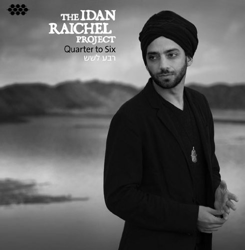 Idan Project Raichel - Quarter to Six