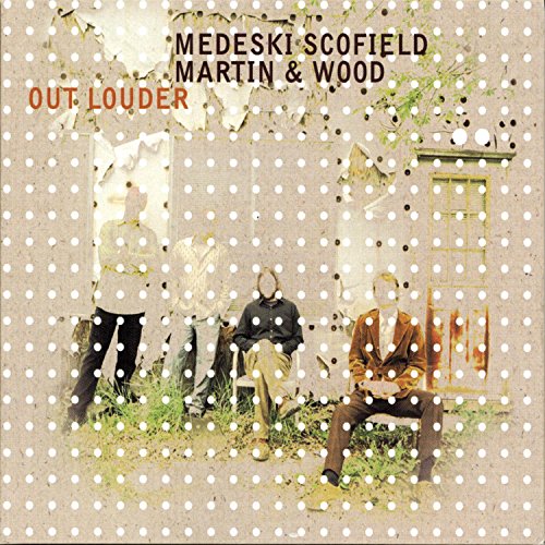 Medski Scofield Martin & Wood - Out Louder