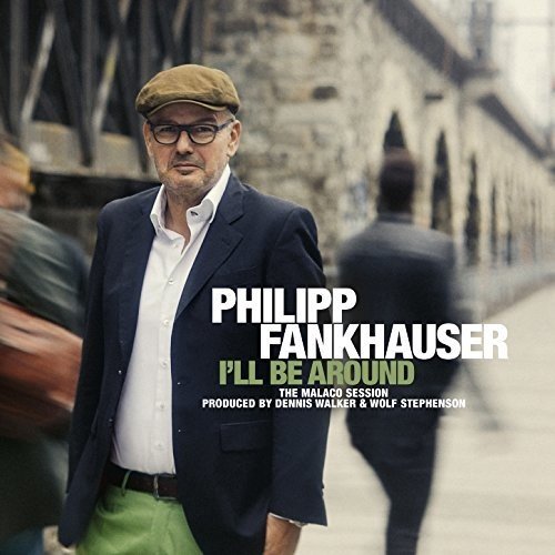 Philipp Fankhauser - I´ll Be Around