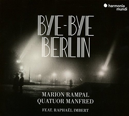 Rampal , Marion & Quatuor Manfred - Bye-Bye Berlin - Songs, Airs And Lieder (Featuring Raphael Imbert)