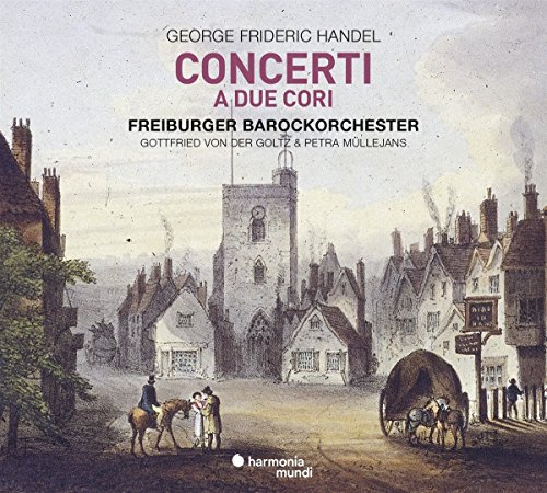 Freiburger Barockorchester - Handel: Concerti a Due Cori