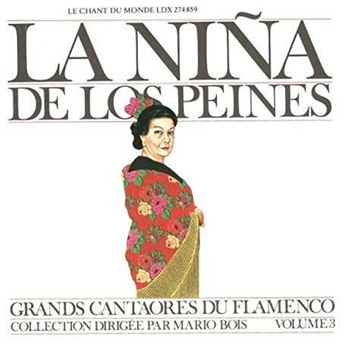 Nina de los Peines , La - Grands Cantaores du Flamenco 3
