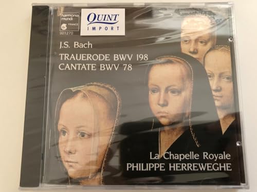 Bach , Johann Sebastian - Trauerode BWV 198 / Cantate BWV 78 (La Chapelle Royale, Philippe Herreweghe)