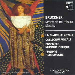 Bruckner - Messe En Mi Mineur Motets (La Chapelle Royale, Collegium Vocale, Ensemble Musique Oblique, Herrweghe)