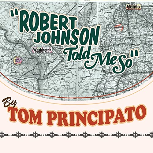 Principato , Tom   - Robert Johnson Told Me So