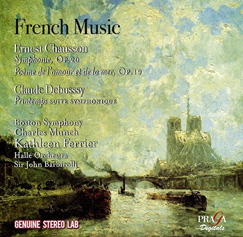 Barbirolli , John & BS & Munch & Ferrier - French Music - Chausson: Symphonie, Op. 20; Poeme, Op. 19 / Debussy: Printemps Suite Symphonique (Munch, Ferrier, Barbirolli)