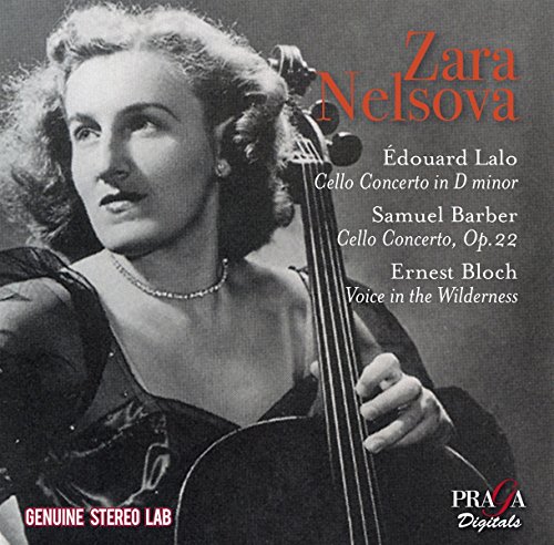 Nelsova , Zara - Lalo: Cello Concerto In D Minor / Barber: Cello Concerto, Op. 22 / Bloch: Voice In The Wilderness