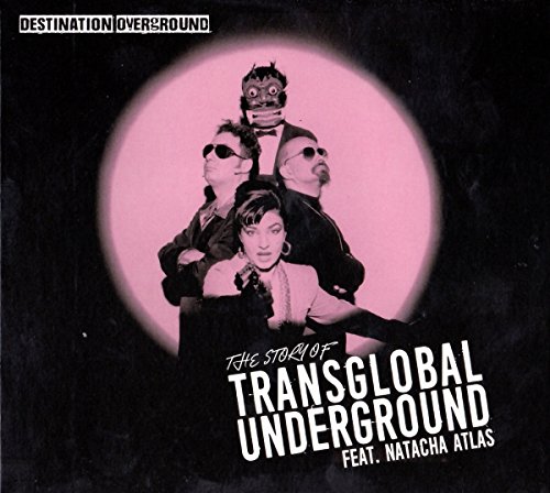 Transglobal Underground - Destination Overground the Story of TGU