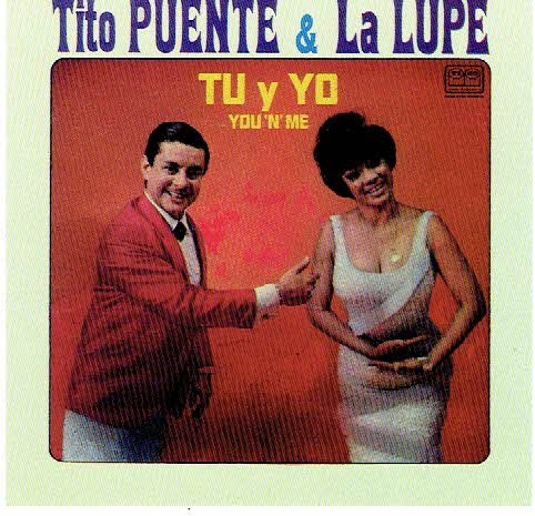 Puente , Tito & La Lupe - Tu Y Yo (You 'N' Me)