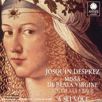 A Sei Voci, Josquin des Prez (Desprez) - Missa de Beata Virgine/Motets/+