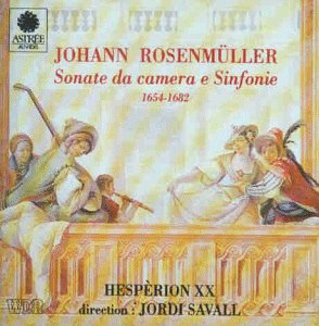 Rosenmüller , Johann - Sonate Da Camera E Sinfonie (Hesperion XXl, Savall)