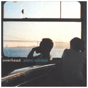 Overhead - Silent Witness