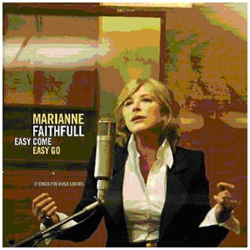 Faithfull , Marianne - Easy Come, Easy Go - 18 Songs For Music Lovers (Deluxe Edition)