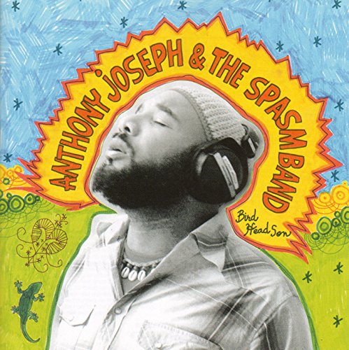 Anthony Joseph & The Spasm Band - Bird Head Son