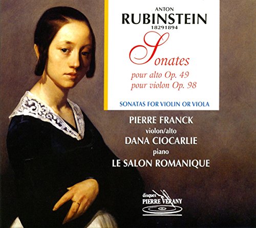 Rubinstein , Anton - Sonates Pour Alto, Op. 49 / Pour Violon, Op. 98 (Franck, Ciocarlie, Le Salon Romanique)