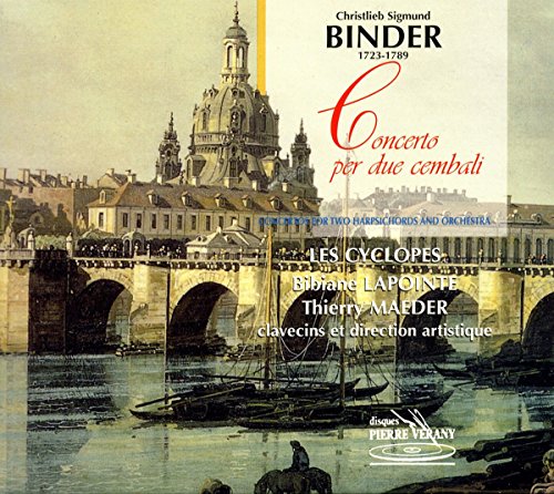 Bibiane Lapointe (Cembalo), Thierry Maeder (Cembalo), Les Cyclopes, Christlieb Sigmund Binder, Bibiane Lapointe, Thierry Maeder - Binder: Concerto per due cembali